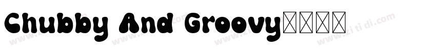 Chubby And Groovy字体转换